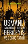 Osmanlı İmparatorluğu'nun Gerileyiş ve Çöküş Tarihi