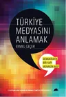 Türkiye Medyasını Anlamak: Demokratik Bir Yapı Mümkün mü?