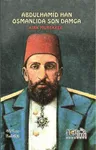 Abdülhamid Han Osmanlıda Son Damga