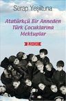 Atatürkçü Bir Anneden Türk Çocuklarına Mektuplar