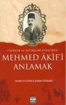 Mehmed Akif'i Anlamak