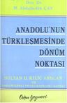 Anadolu'nun Türkleşmesinde Dönüm Noktası : Sultan II Kılıç Arslan ve Karamıkbeli (Myriokefalon) Zaferi