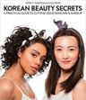 Korean Beauty Secrets: A Practical Guide to Cutting-Edge Skincare and Makeup