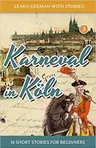 Learn German With Stories: Karneval In Köln