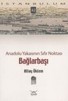 Anadolu Yakasının Sıfır Noktası: Bağlarbaşı - İstanbulum 42