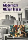 Modernizm ve Ulusun İnşası: Erken Cumhuriyet Türkiyesi'nde Mimari Kültür