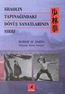 Shaolin Tapınağındaki Dövüş Sanatlarının Sırrı
