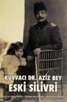 Kuvvacı Dr. Aziz Bey - Eski Silivri