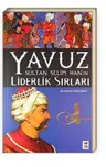 Yavuz Sultan Selim Han'ın Liderlik Sırları