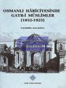 Osmanlı Hariciyesinde Gayr-i Müslimler (1852 - 1925)