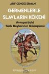 Germenlerle Slavların Kökeni Avrupa’daki Türk Boylarının Dönüşümü