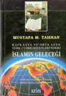 Kafkasya ve Orta Asya Türk Cumhuriyetleri'ndeki İslamın Geleceği