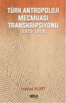 Türk Antropoloji Mecmuası Transkripsiyonu (1925-1928)