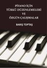 Piyano İçin Türkü Düzenlemeleri ve Özgün Çalışmalar