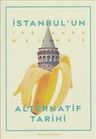 İstanbul'un İpe Sapa Gelmez Alternatif Tarihi