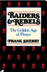Raiders And Rebels: The Golden Age Of Piracy