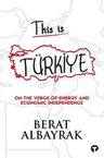This is Türkiye - On The Verge of Energy and Economic Independence