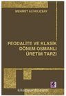 Feodalite ve Klasik Dönem Osmanlı Üretim Tarzı