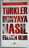 Türkler Dünyaya Nasıl Egemen Olur