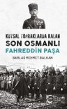 Kutsal Topraklarda Kalan Son Osmanlı – Fahreddin Paşa