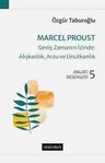 Marcel Proust Geniş Zamanın İzinde: Alışkanlık, Arzu ve Unutkanlık Anlatı Desenleri 5