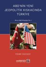 ABD`nin Yeni Jeopolitik Kıskacında Türkiye