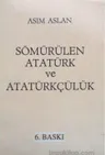 Sömürülen Atatürk ve Atatürk