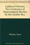 Ladies of Horror; Two Centuries of Supernatural Stories by the Gentle Sex