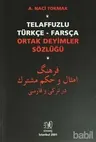 Telaffuzlu Türkçe-Farsça Ortak Deyimler Sözlüğü