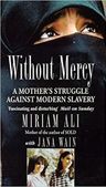 Without Mercy : Woman's Struggle Against Modern Slavery
