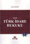 Yeni Türk İdare Hukuku ( 2. Baskı )
