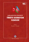 Başlangıçtan Günümüze Türkiye - Azerbaycan İlişkileri