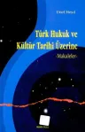 Türk Hukuk ve Kültür Tarihi Üzerine Makaleler