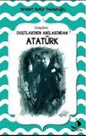 Dostlarının Anılarından Atatürk