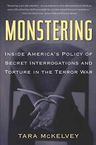 Monstering: Inside America's Policy of Secret Interrogations and Torture in the Terror War