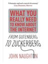 From Gutenberg to Zuckerberg:What You Really Need to Know about the Internet