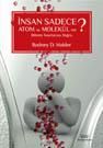 İnsan Sadece Atom ve Molekül mü?