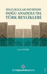 Selçuklular Devrinde Doğu Anadolu'da Türk Beylikleri