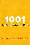 1001 Solution-Focused Questions: Handbook for Solution-Focused Interviewing