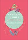 Natural Highs: 70 Instant Energizers for Body and Soul: Instant Energizers for Body and Soul.