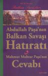 Abdullah Paşa'nın Balkan Savaşı Hatıratı - Mahmut Muhtar Paşa'nın Cevabı