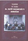 Yaşamının 90. yılında Dr. Ratip Kazancıgil'e Armağan