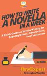 How to Write a Novella in a Week: A Quick Guide on Novella Writing for Aspiring Writers, Ghostwriters, and Freelancers