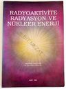 Radyoaktivite, Radyasyon ve Nükleer Enerji