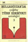 Bulgaristan'da Çağdaş Türk Edebiyatı Antolojisi 3