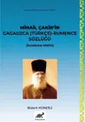 Mihail Çakir’in Gagauzca (Türkçe) - Rumence Sözlüğü