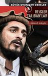 Reisler Taliban'lar / Büyük Oyundan Dersler 3