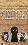 Türkiye'de Gizli Tarih IV - Gizli Yüzler Gizli İşler