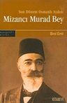 Son Dönem Osmanlı Aydını Mizancı Murat Bey