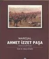 Mareşal Ahmet İzzet Paşa Askeri Ve Siyasi Hayatı